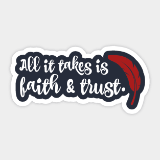 All it takes if faith and trust. Sticker